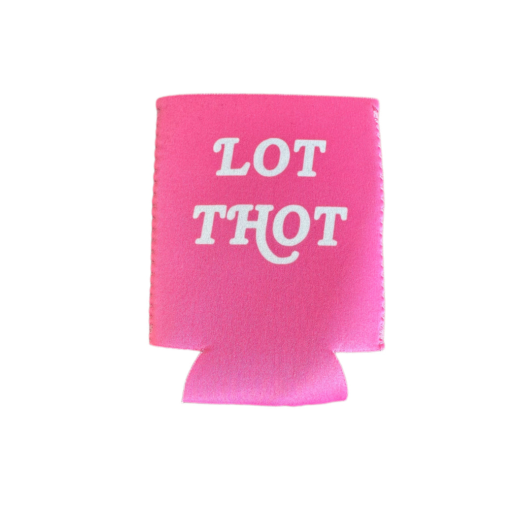 Lot Thot Koozie